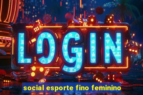 social esporte fino feminino